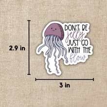 Load image into Gallery viewer, Don&#39;t Be Jelly Jellyfish Sticker
