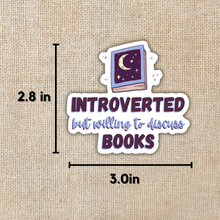 Load image into Gallery viewer, Introverted But Willing to Discuss Books Sticker
