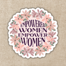 Load image into Gallery viewer, Empowered Women Empower Women Sticker
