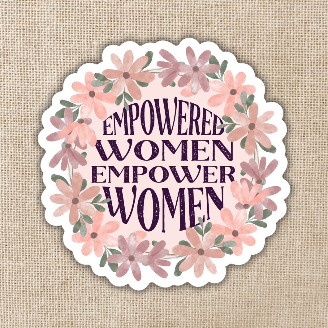 Empowered Women Empower Women Sticker