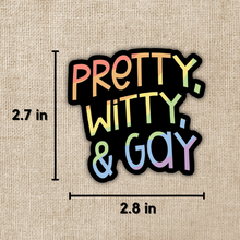 Load image into Gallery viewer, Pretty, Witty &amp; Gay Sticker

