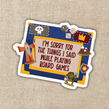 Load image into Gallery viewer, Sorry For What I Said While Playing Board Games Sticker
