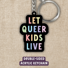 Load image into Gallery viewer, Let Queer Kids Live Keychain

