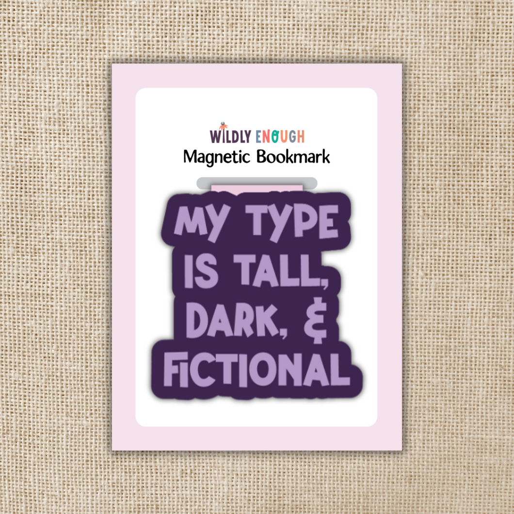 My Type is Tall, Dark & Fictional Magnetic Bookmark