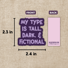 Load image into Gallery viewer, My Type is Tall, Dark &amp; Fictional Magnetic Bookmark
