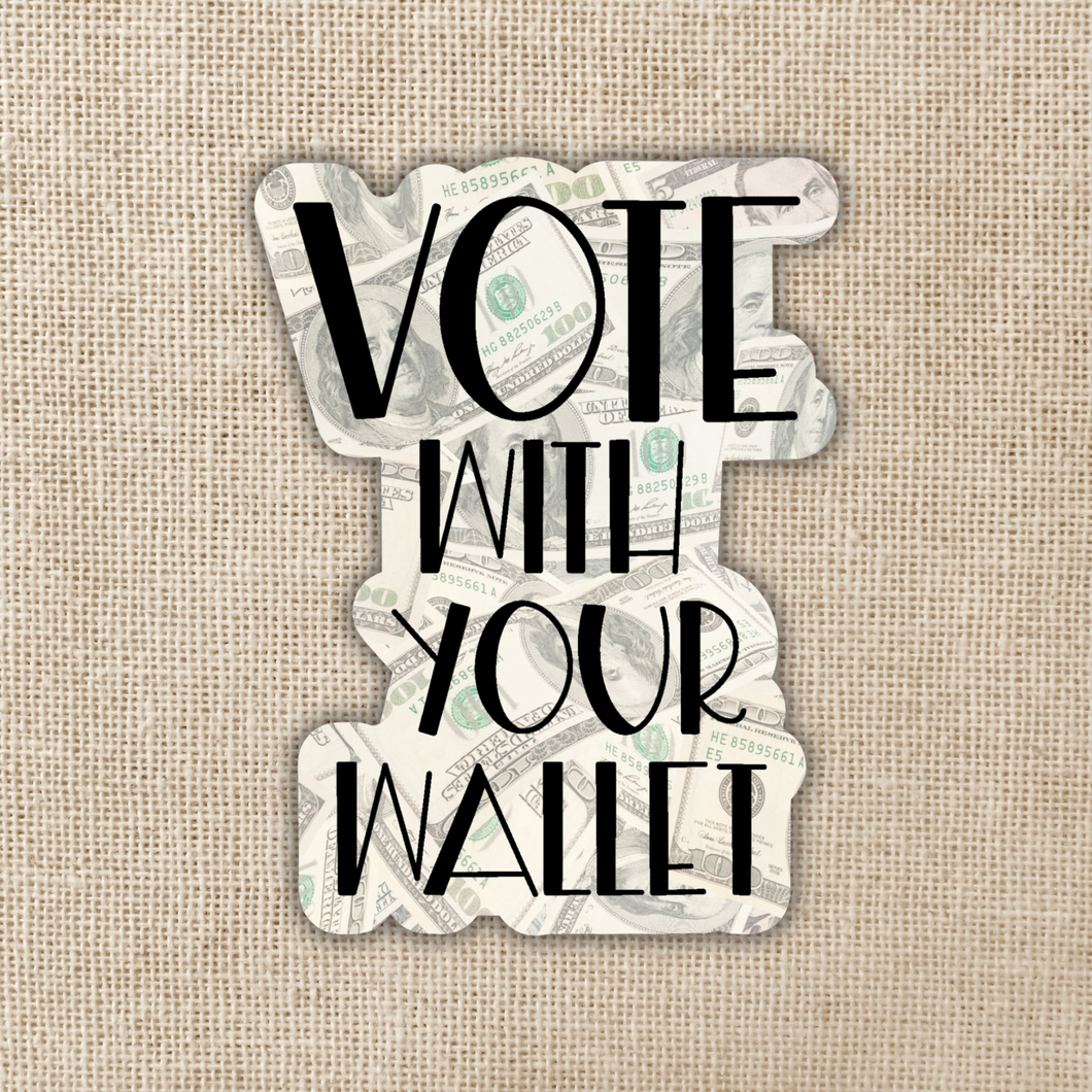 Vote With Your Wallet Sticker