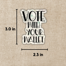 Load image into Gallery viewer, Vote With Your Wallet Sticker
