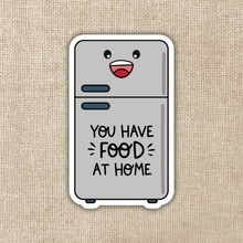 Load image into Gallery viewer, You Have Food at Home Sticker
