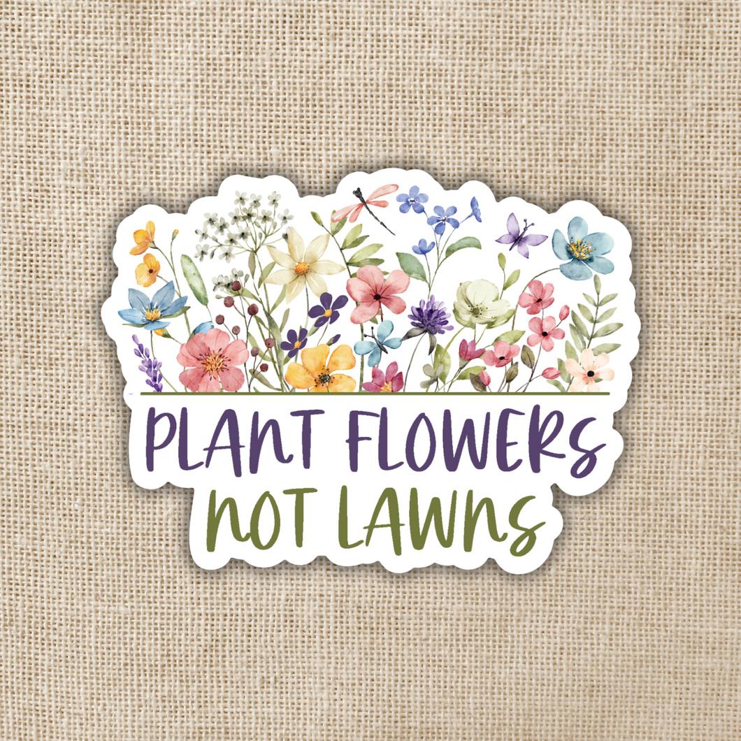 Plant Flowers Not Lawns Sticker