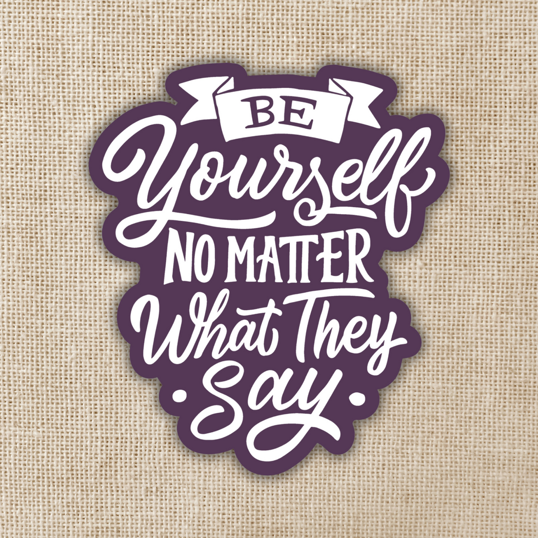 Be Yourself No Matter What Sticker