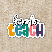 Load image into Gallery viewer, Born to Teach Sticker
