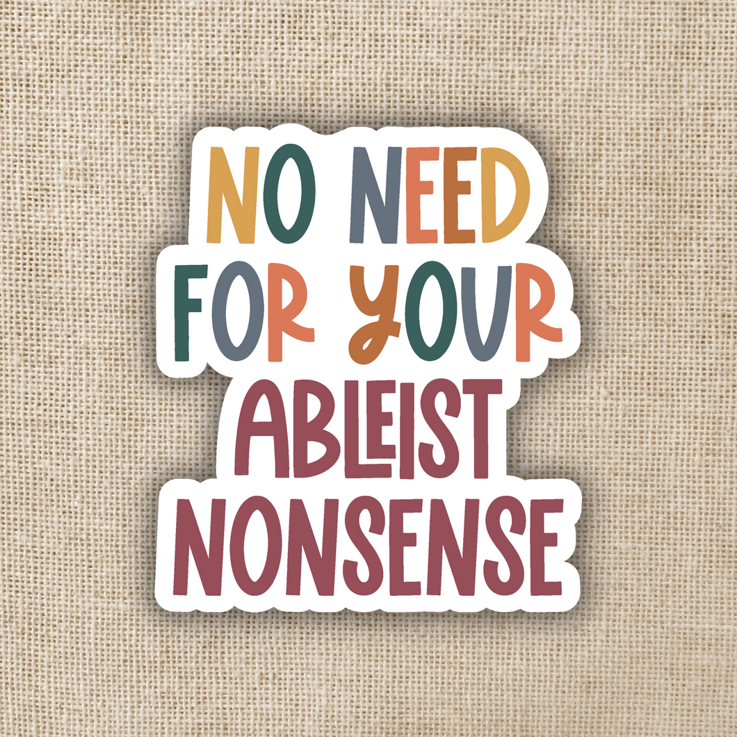 No Need for Ableist Nonsense Sticker