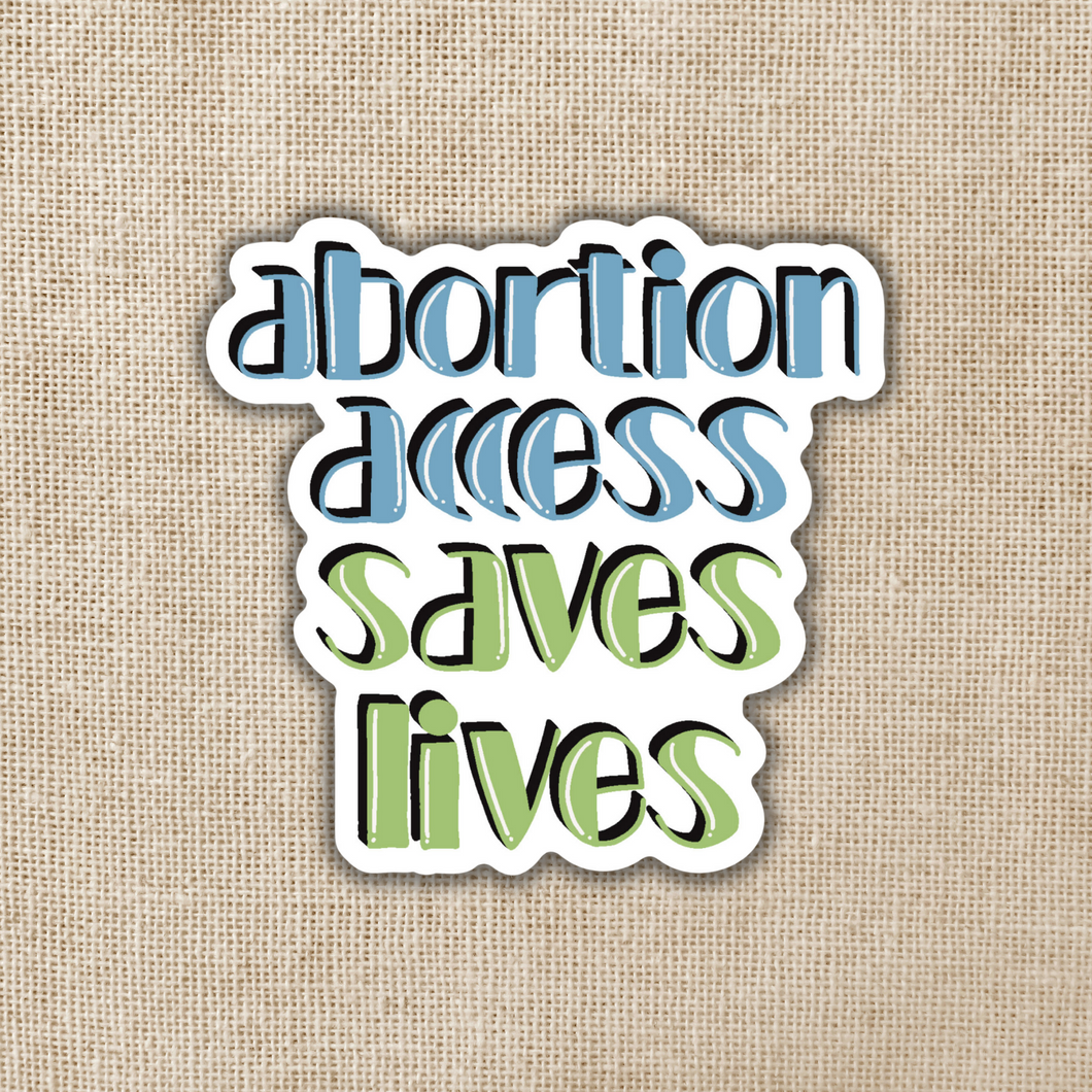 Abortion Access Saves Lives Sticker