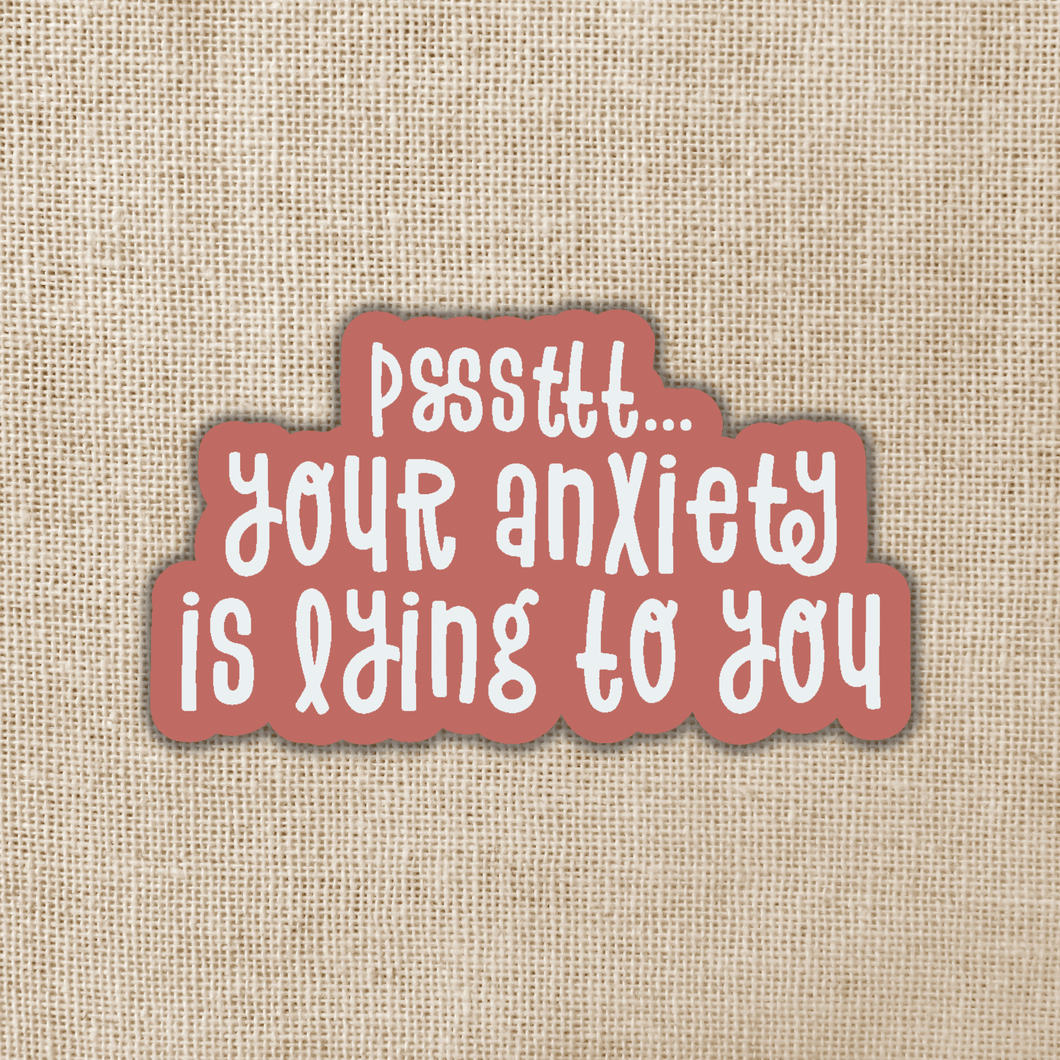 Your Anxiety is Lying to You Sticker