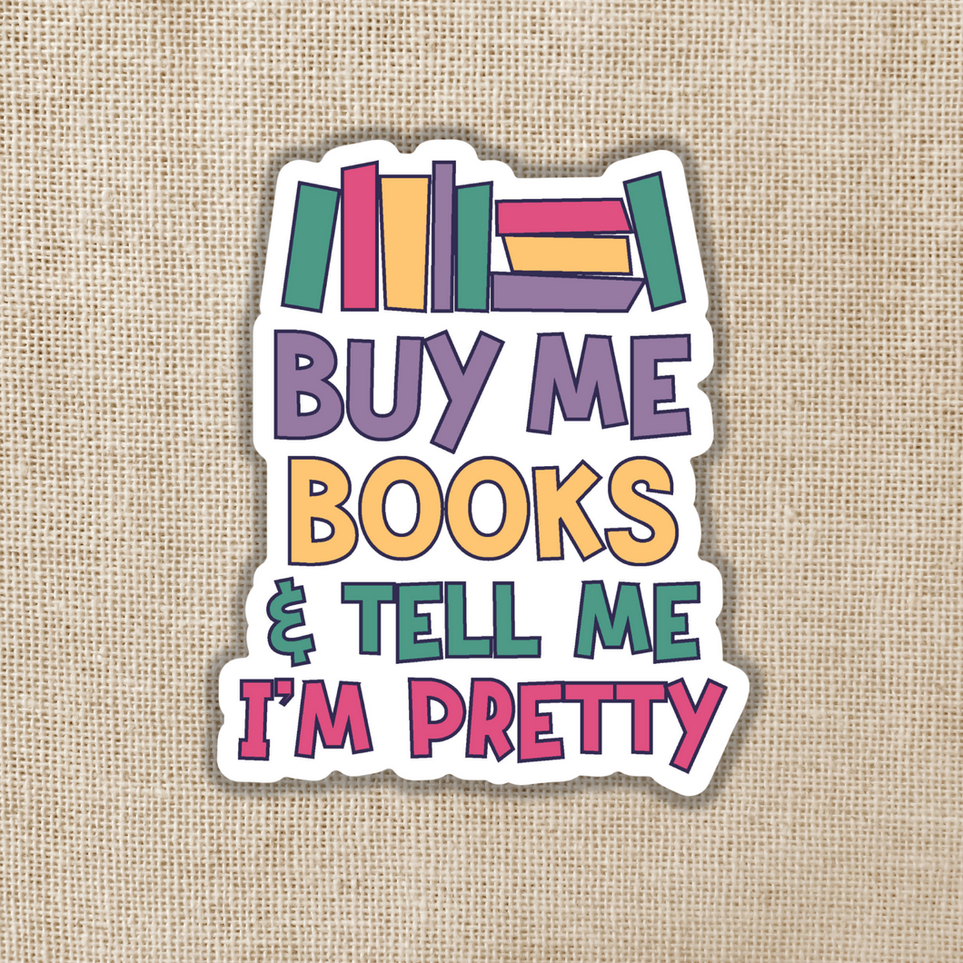 Buy Me Books & Tell Me I'm Pretty Sticker, 3-in.
