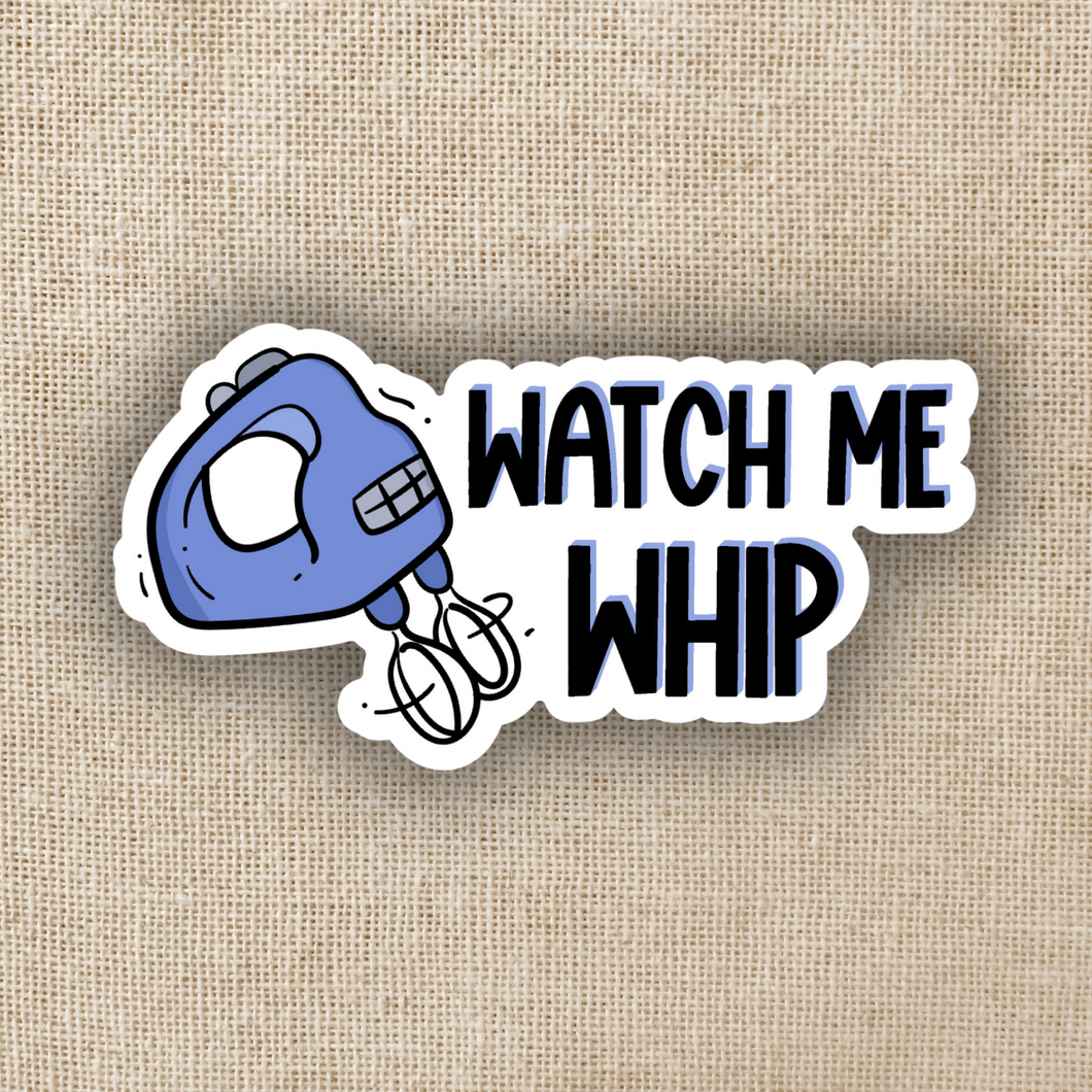 Watch Me Whip Sticker