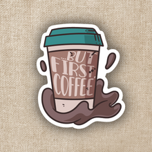 Load image into Gallery viewer, But First, Coffee Sticker
