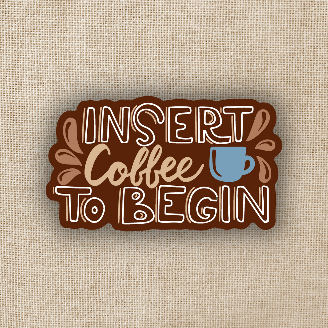 Insert Coffee to Begin Sticker