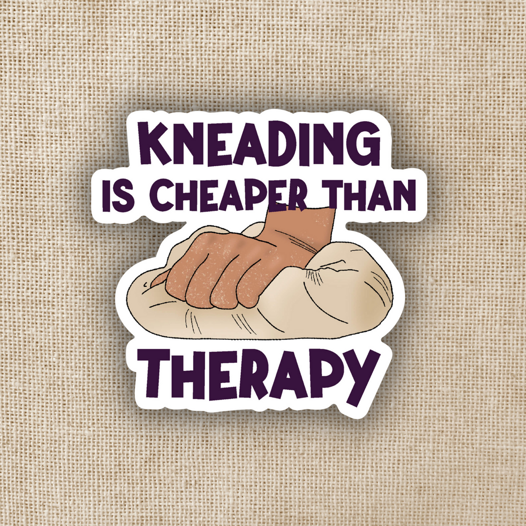 Kneading is Cheaper Than Therapy Sticker