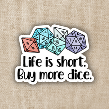 Load image into Gallery viewer, Life is Short, Buy More Dice Sticker
