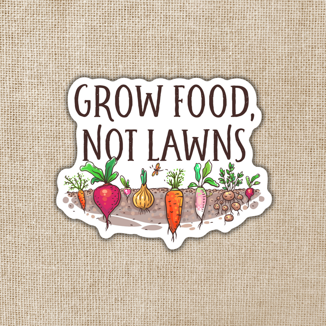 Grow Food Not Lawns Sticker