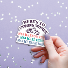 Load image into Gallery viewer, Here&#39;s to Strong Women Sticker
