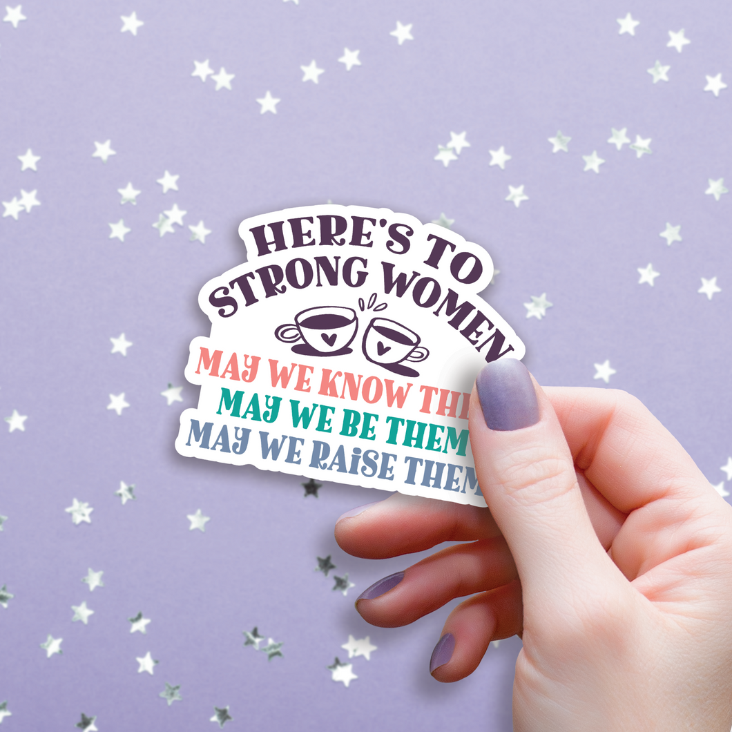 Here's to Strong Women Sticker