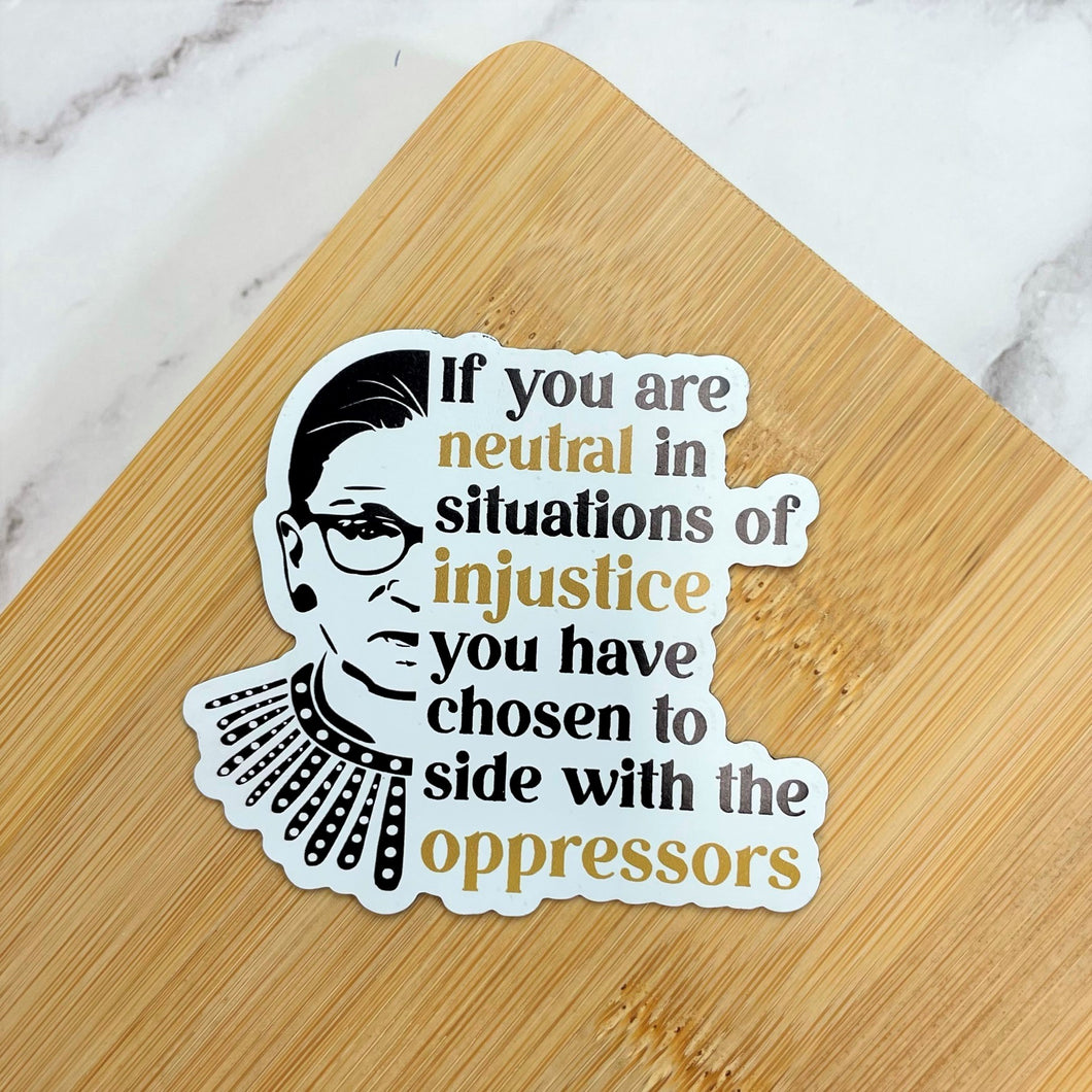 Neutral in Situations of Injustice RBG Quote Magnet