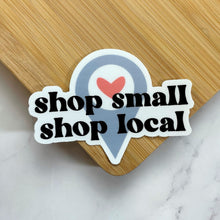 Load image into Gallery viewer, Shop Small Shop Local Sticker
