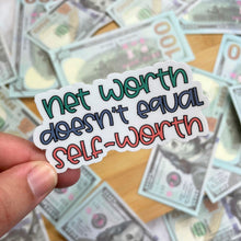 Load image into Gallery viewer, Net Worth Doesn&#39;t Equal Self-Worth Sticker
