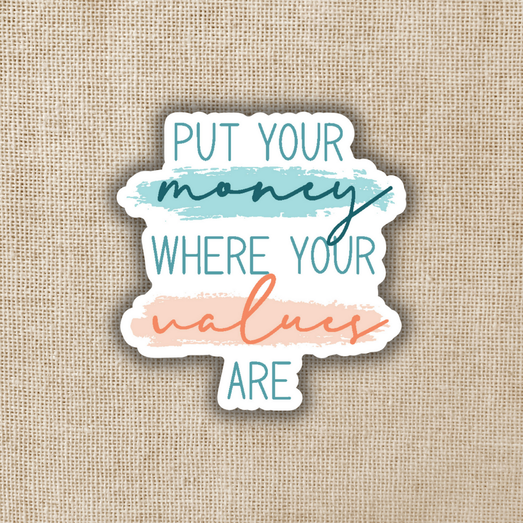 Put Your Money Where Your Values Are Sticker