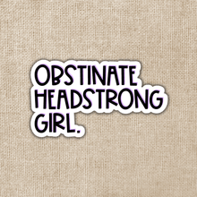 Load image into Gallery viewer, Obstinate Headstrong Girl Sticker
