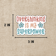 Load image into Gallery viewer, Overthinking Is My Superpower Sticker

