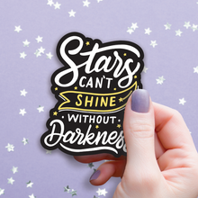 Load image into Gallery viewer, Stars Can&#39;t Shine Without Darkness Sticker
