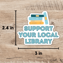 Load image into Gallery viewer, Support Your Local Library Sticker
