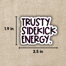 Load image into Gallery viewer, Trusty Sidekick Energy Sticker
