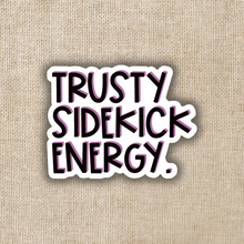 Load image into Gallery viewer, Trusty Sidekick Energy Sticker
