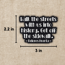 Load image into Gallery viewer, Get Off the Sidewalk Huerta Quote Sticker
