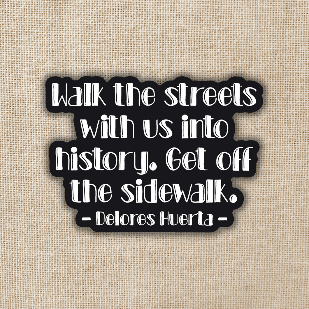 Get Off the Sidewalk Huerta Quote Sticker