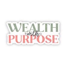 Load image into Gallery viewer, Wealth With Purpose Sticker
