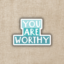 Load image into Gallery viewer, You Are Worthy Sticker
