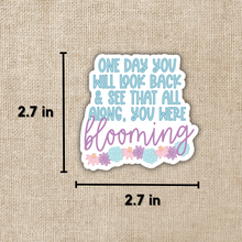 Load image into Gallery viewer, All Along You Were Blooming Quote Sticker
