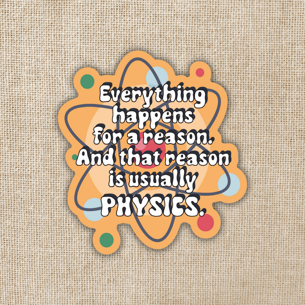 Everything Happens For a Reason Physics Sticker
