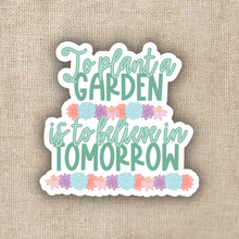 Load image into Gallery viewer, To Plant a Garden Quote Sticker
